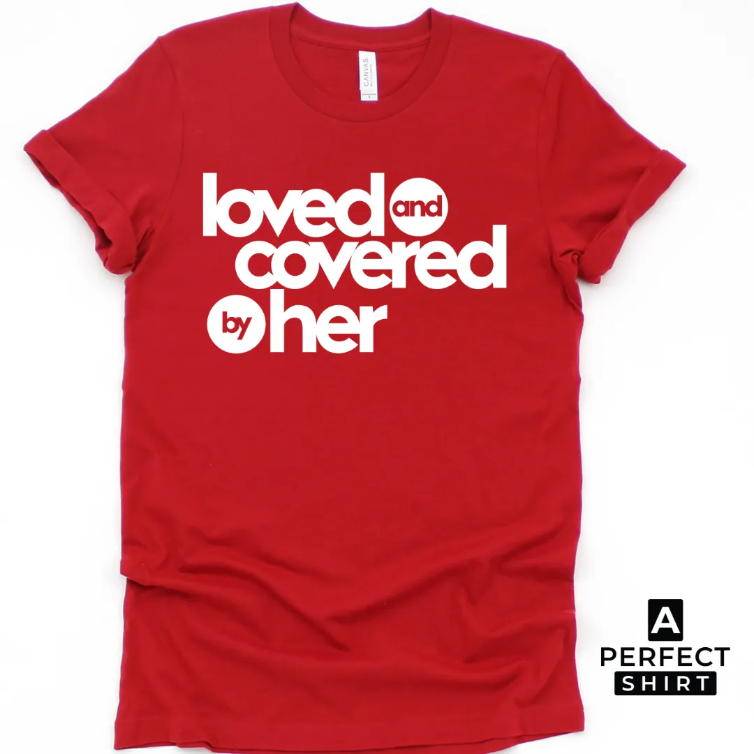 Couple Matching Shirts - Loved and Covered by Him and Her