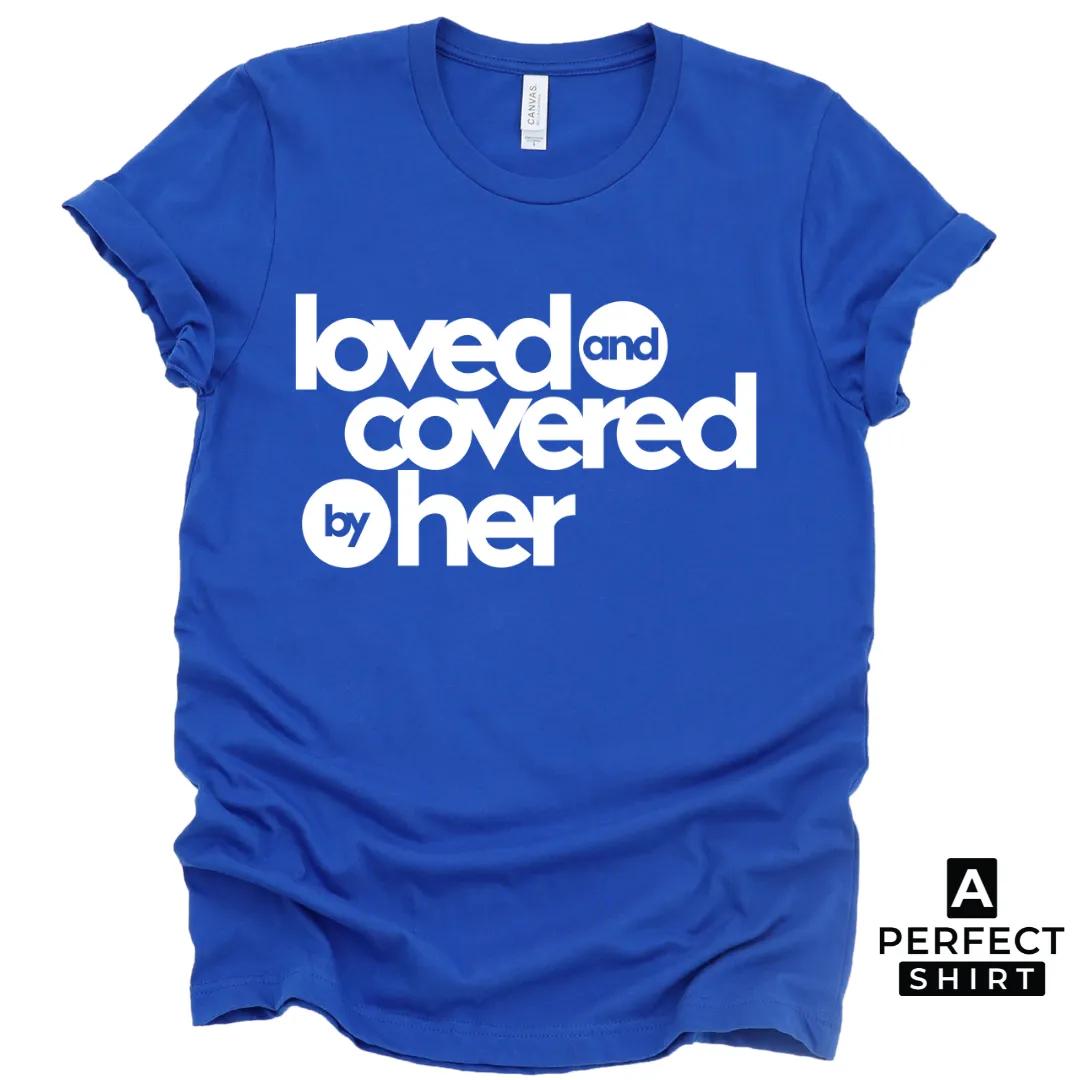 Couple Matching Shirts - Loved and Covered by Him and Her