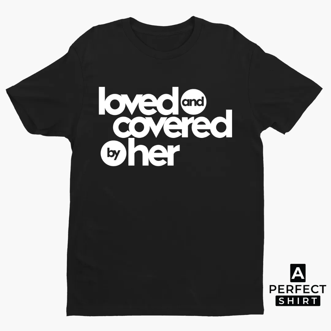 Couple Matching Shirts - Loved and Covered by Him and Her