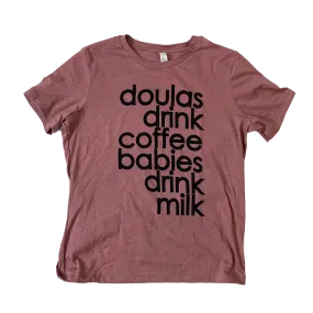 Doulas Drink Coffee Babies Drink Milk T-shirt