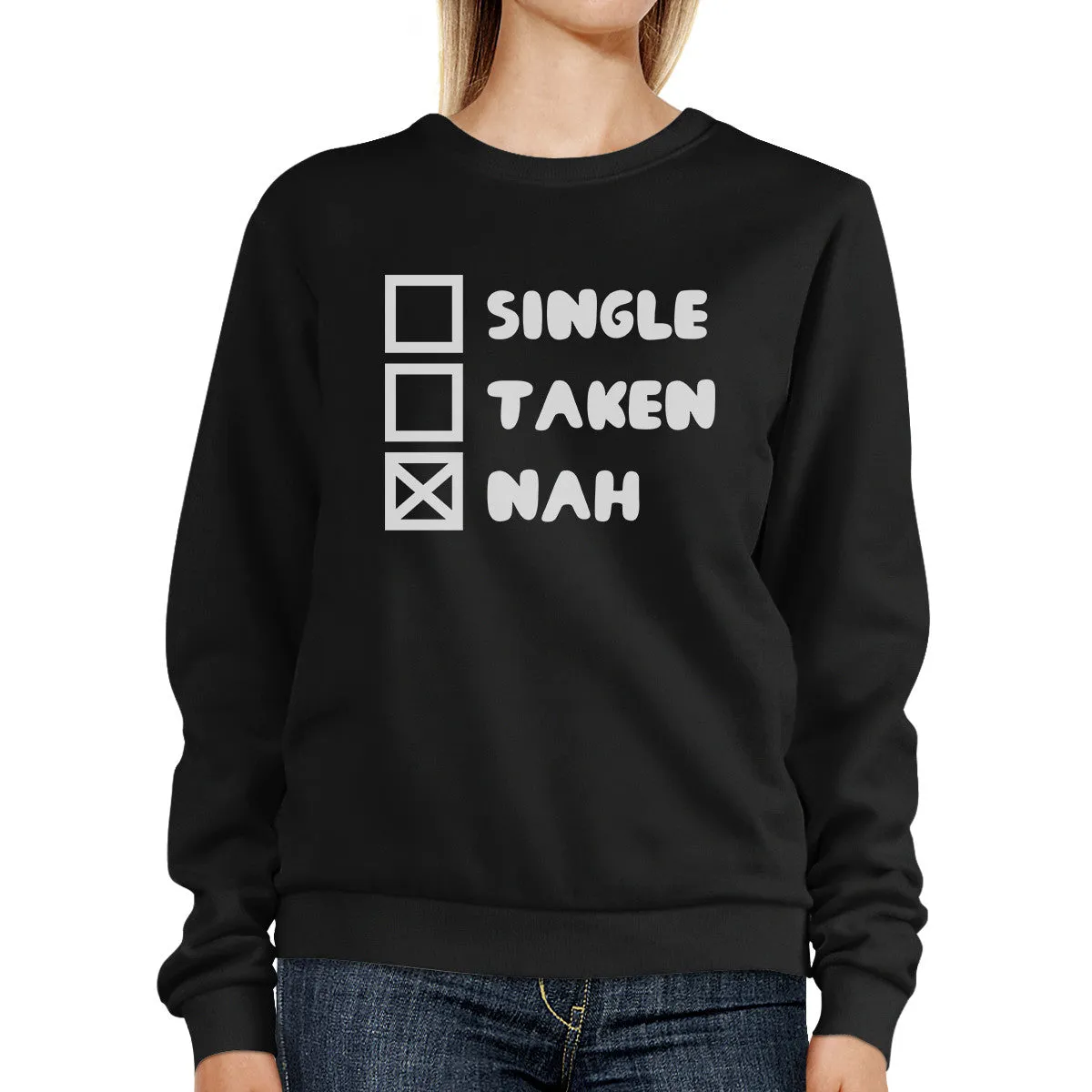 Single Taken Nah Unisex Funny Graphic Sweatshirt Humorous Gift