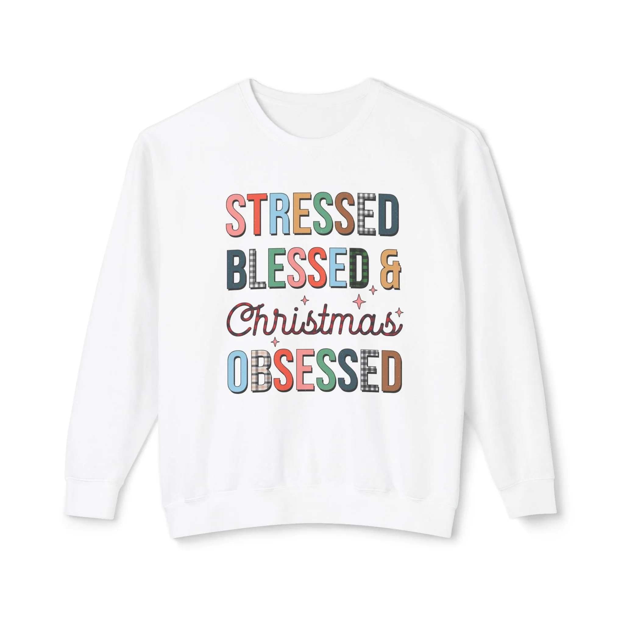 Stressed Blessed & Christmas Obsessed Sweatshirt, Cozy Holiday Crewneck, Gift for Her, Festive Casual Wear, Christmas Apparel