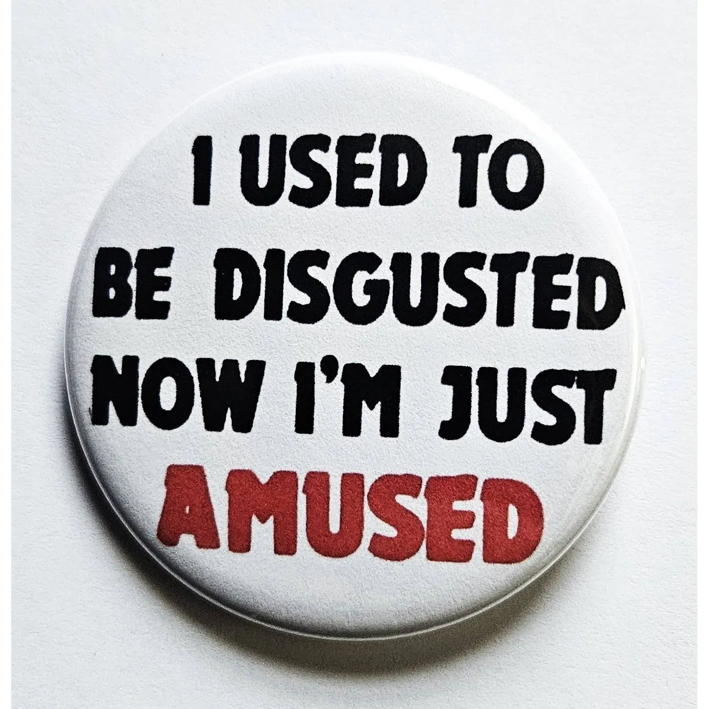 Vintage Reproduction I Used To Be Disgusted Now I'm Just Amused Small Pinback Button | 1.25" Diameter