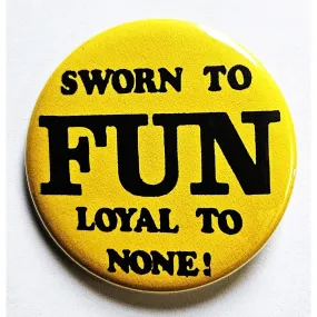 Vintage Reproduction Sworn to Fun Loyal to None Small Pinback Button | 1.25" Diameter